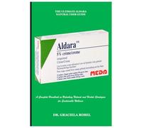 THE ULTIMATE ALDARA NATURAL USER GUIDE: A Complete Handbook on Unlocking Natural and Herbal Strategies for Sustainable Wellness