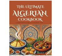 The Ultimate Algerian CookBook: 27 Dishes from Algeria to cook