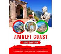 The Ultimate Amalfi Coast Travel Guide (2025 Edition): Everything You Need to Know - Top Attractions, Where to Eat, Best Places to Visit & Local Tips