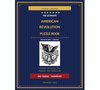 The Ultimate American Revolution Puzzle Book for Adults: 200+ Large-Print Puzzles & Coloring Pages for Adults - Word Searches, Crosswords, ... with Answer Key | Boston Tea Party · Yorktown