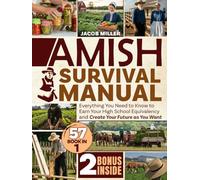 The Ultimate Amish Survival Manual: the complete self-sufficiency manual for living without electricity, healing yourself with natural herbal remedies ... independence, 2 bonuses included in the book