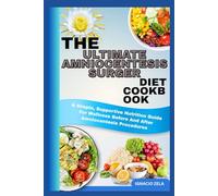 THE ULTIMATE AMNIOCENTESIS SURGER DIET COOKBOOK: A Simple, Supportive Nutrition Guide For Wellness Before And After Amniocentesis Procedures