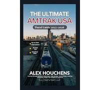 The Ultimate Amtrak USA Travel Guide 2025-2026: Journey through America’s Most Iconic Train Routes - Scenic Stops, Inspiring Itineraries, Insider Tips & Regional Treasures