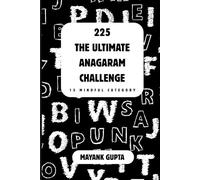 The Ultimate Anagram Challenge: 225 Brain-Twisting Puzzles with Clues for Word Lovers & Puzzle Solvers: Mixed Anagram Puzzles - From Tech & Travel to Festivals, Fantasy, and More!