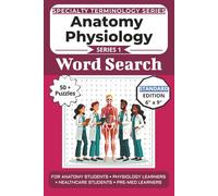 The Ultimate Anatomy Physiology Terminology Word Search: Puzzles for Anatomy Students, Physiology Learners, Healthcare Students, and Pre-Med Learners: 50+ Word Search Puzzles