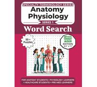The Ultimate Anatomy Physiology Terminology Word Search: Puzzles for Anatomy Students, Physiology Learners, Healthcare Students, and Pre-Med Learners: Large Print Edition with 50+ Word Search Puzzles