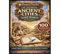 The Ultimate Ancient Cities Word Search Puzzle Book - 100 Puzzle LARGE PRINT Edition: Relaxing Puzzles for The Whole Family