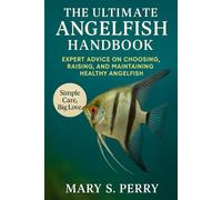 The ultimate Angelfish handbook
