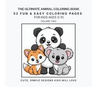 The Ultimate Animal Coloring Book Volume Two: A Fun and Friendly Animal Coloring Adventure for Kids Ages 3-10