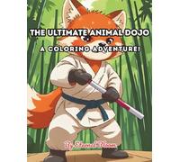 The Ultimate Animal Dojo: A Coloring Adventure!