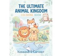 The Ultimate Animal Kingdom: A Fun Animal Coloring Book for All Ages