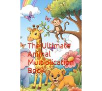 The Ultimate Animal Multiplication Book: Color, Learn, and Practice!