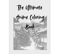 The Ultimate Anime Coloring Book: 20 Pages of Original Anime-Insipred Characters for Kids,Teens and Adults Book
