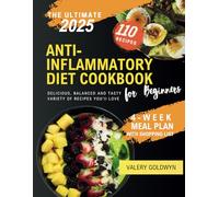 The Ultimate Anti-Inflammatory Diet Cookbook for Beginners: Delicious, Balanced and Tasty Variety of Recipes You’ll Love