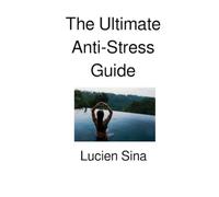 The Ultimate Anti-Stress Guide