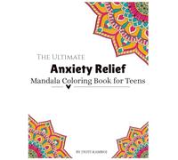The Ultimate Anxiety Relief Mandala Coloring Book for Teens: Relaxing Designs to Calm Overthinking, Reduce School Stress, and Promote Mindfulness, Perfect for teens ages 12-18, 50 relaxing mandalas.