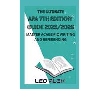 The Ultimate Apa 7th Edition Guide 2025/2026: Master Academic Writing and Referencing