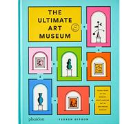 The ultimate art museum. Ediz. a colori
