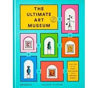 The ultimate art museum. Ediz. a colori