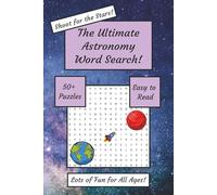 The Ultimate Astronomy Word Search: 50+ Cosmic Word Search Puzzles: Explore Planets, Stars, Constellations, Galaxies, and Astronomical Wonders for ... of Fun for All Ages | 6x9 inches, 120 Pages