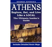 The Ultimate Athens Insider's Travel Guide. Explore, Eat, and Live Like a Local!: Unlock the city's best-kept secrets, from hidden historical gems to the best traditional tavernas and street food.