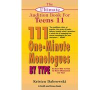 The Ultimate Audition Book for Teens: 111 One-Minute Monologues by Type (11)