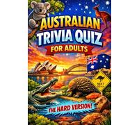 The Ultimate Australian Trivia Quiz for Adults - History & Politics: Hard Edition