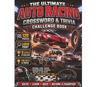 The Ultimate Auto Racing Crossword & Trivia Challenge Book: 120 Racing Crosswords, 95 Trivia Questions, Legendary Drivers, Famous Tracks, Iconic ... & Fun Facts for True Motorsports Fans