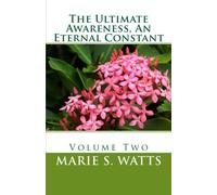 The Ultimate Awareness, An Eternal Constant, Volume Two