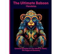 The Ultimate Baboon Mandalas: Colossal Detailed Art for Adults & Teens, 196 Pages of Discovery