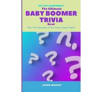 The Ultimate Baby Boomer Trivia Book: Over Five Decades of Fun Facts, Game-Style!