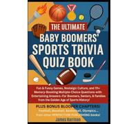 The Ultimate Baby Boomers' Sports Trivia Quiz Book: Fun & Funny Games, Nostalgic Culture, & 111+ Memory-Boosting Multiple-Choice Questions with Entertaining Answers-For Boomers, Seniors, & Families