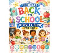 The Ultimate Back to School Activity Book for Kids: Fun Learning Workbook with Mazes, Coloring, Word Search, Sudoku, Dot to Dot & Drawing Skills