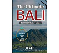 The Ultimate Bali Companion 2025-2026: Budgeting Beyond the Resorts Travel Guide to Hidden Beaches, Temples, Must-see Attractions, Hidden Gems, and Natural Beauty