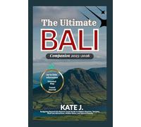 The Ultimate Bali Companion 2025-2026: Budgeting Beyond the Resorts Travel Guide to Hidden Beaches, Temples, Must-see Attractions, Hidden Gems, and Natural Beauty