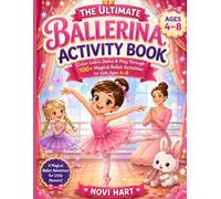 The Ultimate Ballerina Activity Book: Color, Learn, Dance & Play Through 100+ Magical Ballet Activities for Kids Ages 4-8