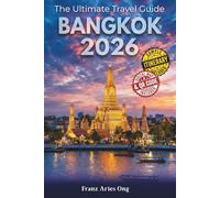 The Ultimate Bangkok Travel Guide 2026: For Your Dream Vacation | Bucket List Adventures, Must-See Temples, Insider Tips, Bangkok Street Food & Hidden ... Scams, Local Secrets, Stress-Free Journey