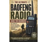 THE ULTIMATE BAOFENG RADIO GUIDE FOR BEGINNERS: The easiest beginner-friendly, step-by-step setup, programming, CHIRP, Baofeng guide that removes ... for everyday and emergency communication.