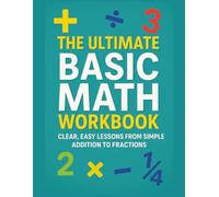 The Ultimate Basic Math Workbook: Easy-to-Follow Practice Pages That Help Students Strengthen Foundational Math Skills.