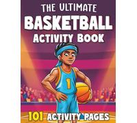 The Ultimate Basketball Activity Book for Kids & Teens: 101 Basketball Puzzles & Activities with Wordsearch, Crossword, Spot the Difference, Coloring & More