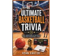 The Ultimate Basketball Trivia Challenge: 500+ Quiz Questions to Test Your Hoops IQ - A Fun Game Book for Fans of Legends, Teams, Records, Championships, College Hoops, and More