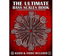 The Ultimate Bass Scales Book: a Must Have for Every Bass Player: 1
