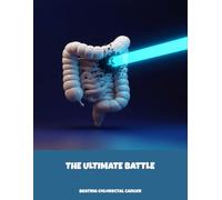 The Ultimate Battle: Beating Colorectal Cancer