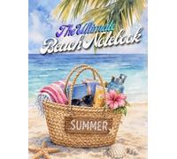 The Ultimate Beach Notebook: Your Sunny Space for Journaling, Sketching, Lists & Beachside Inspiration