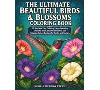 The Ultimate Beautiful Birds & Blossoms Coloring Book: 50 Bold and Easy Coloring Pages Featuring Graceful Birds, Beautiful Flowers, and Relaxing Nature Designs for Adults and Seniors