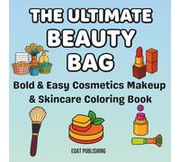 The Ultimate Beauty Bag: 56 Relaxing and Calming Pages of Cosmetics, Makeup & Skincare Items (Designs) for Adults and Teens (Bold & Easy Coloring)