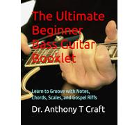 The Ultimate Beginner Bass Guitar Booklet: Learn to Groove with Notes, Chords, Scales, and Gospel Riffs