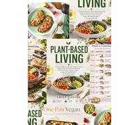 The Ultimate Beginner’s Guide to Plant-Based Cooking: The Ultimate Beginner’s Guide to Plant-Based Cooking: Simple, Colorful & Nutrition-Packed Meals ... 30-Day Meal Plans for Sustainable Eating