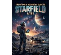 The Ultimate beginner's Guide to Starfield and Tips