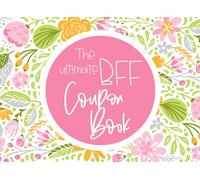 The Ultimate BFF Coupon Book: with 12 Full-Color Blank Coupons to Fill Out Yourself, Cheerful Floral Design
